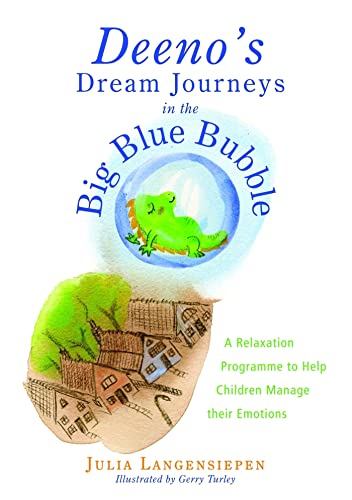 Stock image for Deeno's Dream Journeys in the Big Blue Bubble: A Relaxation Programme to Help Children Manage their Emotions [Paperback] Langensiepen, Julia and Turley, Gerry for sale by MI Re-Tale