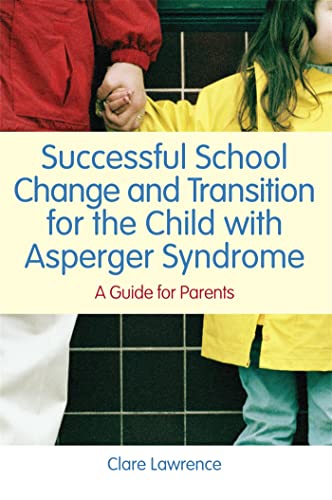 Imagen de archivo de Successful School Change and Transition for the Child with Asperger Syndrome: A Guide for Parents a la venta por WorldofBooks