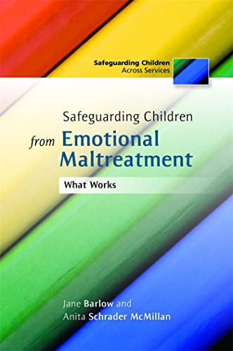 Stock image for Safeguarding Children from Emotional Maltreatment: What Works (Safeguarding Children Across Services) for sale by WorldofBooks