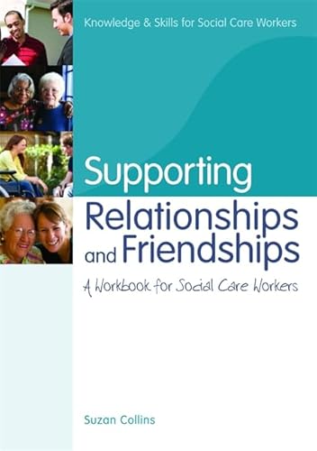 Stock image for Supporting Relationships and Friendships : A Workbook for Social Care Workers for sale by Better World Books Ltd