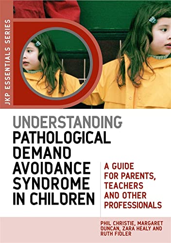 9781849050746: Understanding Pathological Demand Avoidance Syndrome in Children: A Guide for Parents, Teachers and Other Professionals (JKP Essentials)