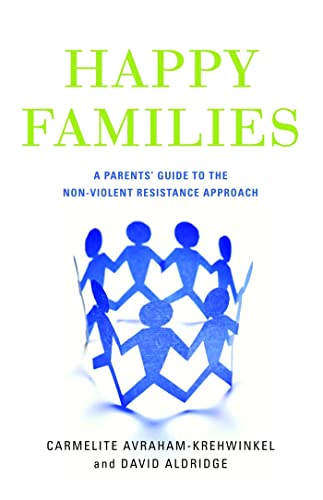 Stock image for Happy Families : A Parents' Guide to the Non-Violent Resistance Approach for sale by Better World Books