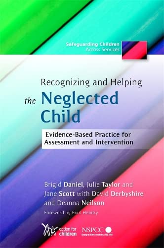 Beispielbild fr Recognizing and Helping the Neglected Child: Evidence-Based Practice for Assessment and Intervention (Safeguarding Children Across Services) zum Verkauf von Chiron Media