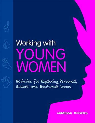 Beispielbild fr Working with Young Women : Activities for Exploring Personal, Social and Emotional Issues Second Edition zum Verkauf von Better World Books