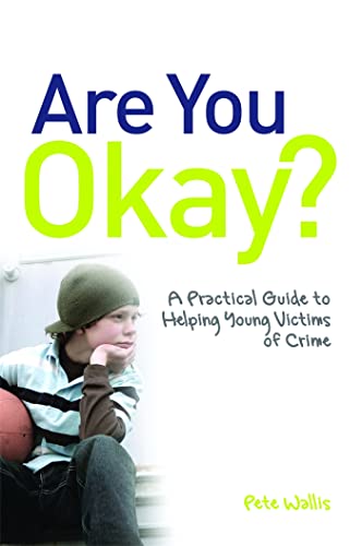 9781849050982: Are You Okay?: A Practice Guide to Helping Young Victims of Crime