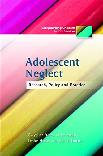 Imagen de archivo de Adolescent Neglect: Research, Policy and Practice (Safeguarding Children Across Services) a la venta por Books From California