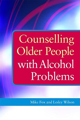Stock image for Counselling Older People with Alcohol Problems for sale by Better World Books: West
