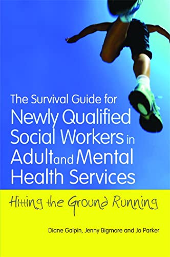 Stock image for The Survival Guide for Newly Qualified Social Workers in Adult and Mental Health Services: Hitting the Ground Running for sale by WorldofBooks