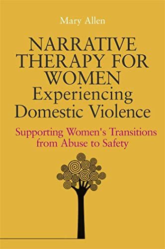 9781849051903: NARRATIVE THERAPY FOR WOMEN EXPERIENCING DOMESTIC VIOLENCE: Supporting Women's Transitions from Abuse to Safety