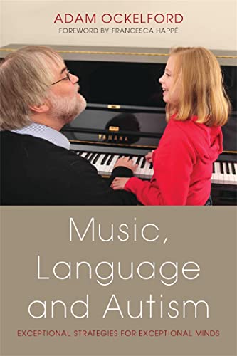 Music, Language and Autism: Exceptional Strategies for Exceptional Minds (9781849051972) by Ockelford, Adam