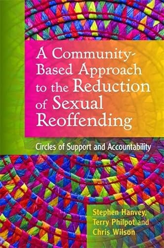 Stock image for A Community-Based Approach to the Reduction of Sexual Reoffending for sale by Blackwell's