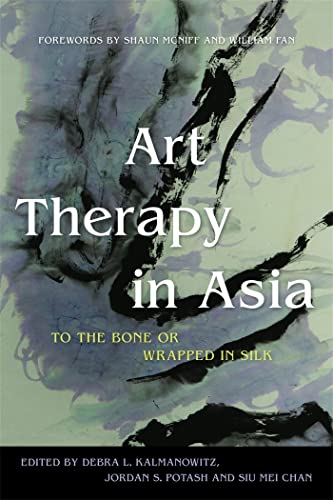 Beispielbild fr Art Therapy in Asia: To the Bone or Wrapped in Silk zum Verkauf von Zoom Books Company