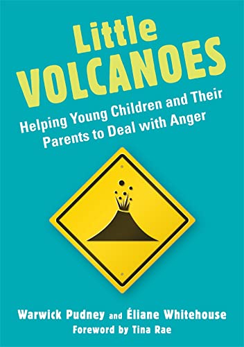 LITTLE VOLCANOES: Helping Young Children & Their Parents To Deal With Anger