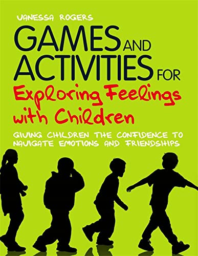 Beispielbild fr Games and Activites for Exploring Feelings: Giving Children the Confidence to Navigate Emotions and Friendships zum Verkauf von Books From California