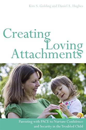 9781849052276: Creating Loving Attachments: Parenting with PACE to Nurture Confidence and Security in the Troubled Child