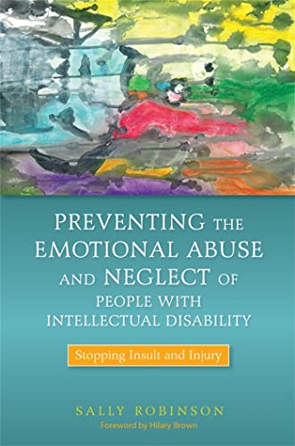 Beispielbild fr Preventing the Emotional Abuse and Neglect of People With Intellectual Disability: Stopping Insult and Injury zum Verkauf von Books From California