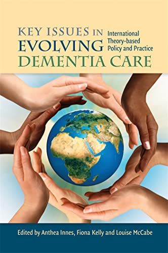 9781849052429: Key Issues in Evolving Dementia Care: International Theory-based Policy and Practice