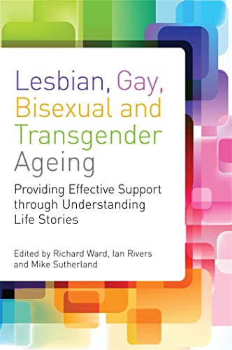 Beispielbild fr Lesbian, Gay, Bisexual and Transgender Ageing: Biographical Approaches for Inclusive Care and Support zum Verkauf von Ergodebooks