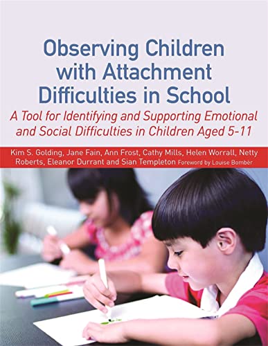 Beispielbild fr Observing Children with Attachment Difficulties in School: A Tool for Identifying and Supporting Emotional and Social Difficulties in Children Aged 5-11 zum Verkauf von WorldofBooks