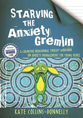 Imagen de archivo de Starving the Anxiety Gremlin: A Cognitive Behavioural Therapy Workbook on Anxiety Management for Young People (Gremlin and Thief CBT Workbooks) a la venta por Goodwill Books