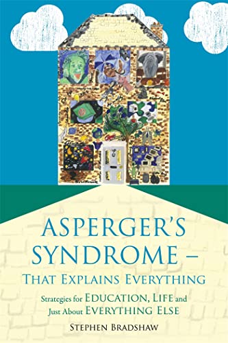 Stock image for Asperger's Syndrome - That Explains Everything : Strategies for Education, Life and Just about Everything Else for sale by Better World Books