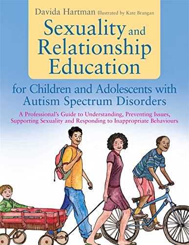 9781849053853: Sexuality and Relationship Education for Children and Adolescents with Autism Spectrum Disorders: A Professional's Guide to Understanding, Preventing ... and Responding to Inappropriate Behaviours