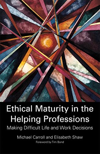 Beispielbild fr Ethical Maturity in the Helping Professions: Making Difficult Life and Work Decisions zum Verkauf von WorldofBooks