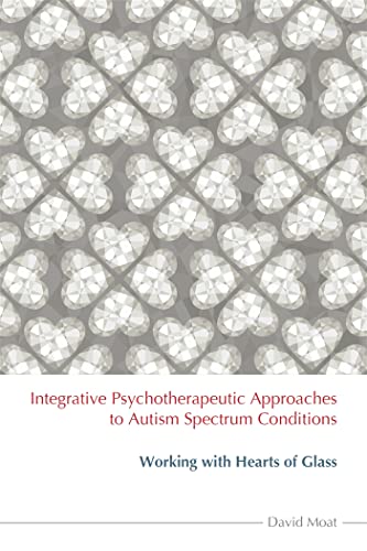 Beispielbild fr Integrative Psychotherapeutic Approaches to Autism Spectrum Conditions zum Verkauf von Blackwell's