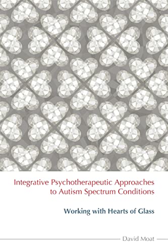 Stock image for Integrative Psychotherapeutic Approaches to Autism Spectrum Conditions for sale by Blackwell's