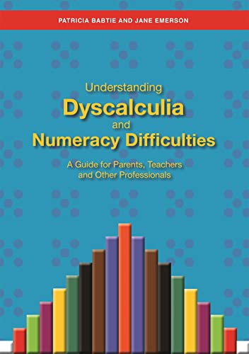 Stock image for Understanding Dyscalculia and Numeracy Difficulties: A Guide for Parents, Teachers and Other Professionals for sale by WorldofBooks