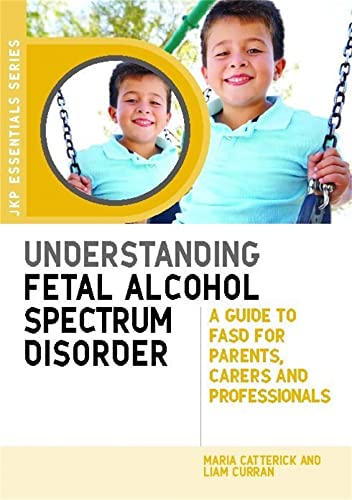 9781849053945: Understanding Fetal Alcohol Spectrum Disorder (JKP Essentials)