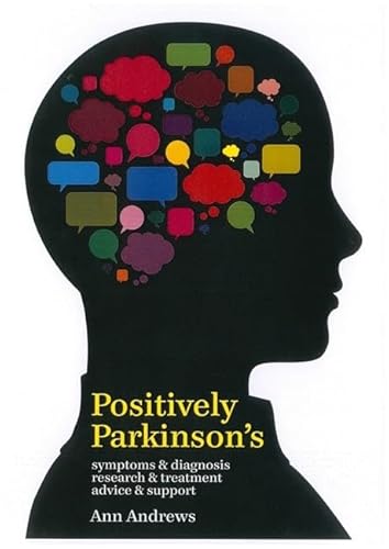 Beispielbild fr Positively Parkinson's: Symptoms and Diagnosis, Research and Treatment, Advice and Support zum Verkauf von WorldofBooks