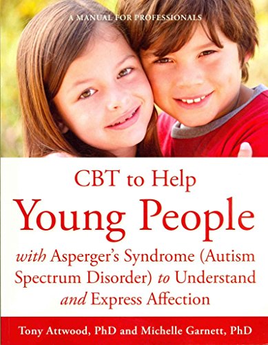 9781849054126: CBT to Help Young People With Asperger's Syndrome (Autism Spectrum Disorder) to Understand and Express Affection: A Manual for Professionals