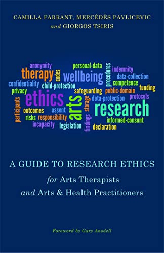 Stock image for A Guide to Research Ethics for Arts Therapists and Arts & Health Practitioners for sale by Books From California