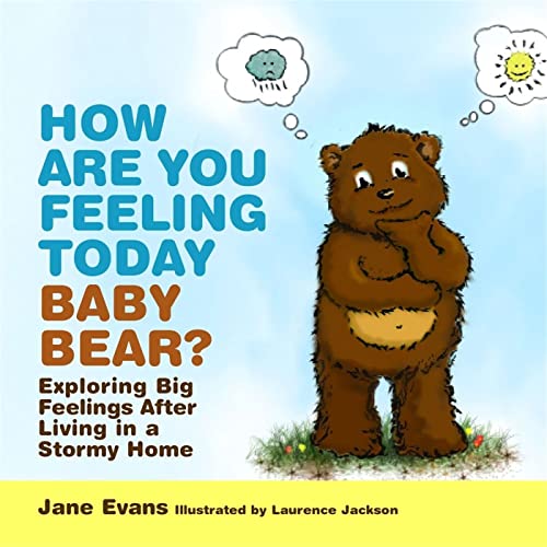 Beispielbild fr How Are You Feeling Today Baby Bear? : Exploring Big Feelings after Living in a Stormy Home zum Verkauf von Better World Books