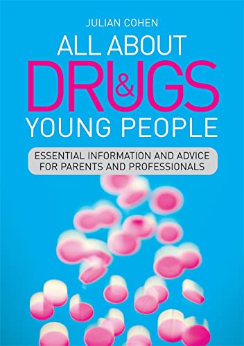 Imagen de archivo de All About Drugs and Young People: Essential Information and Advice for Parents and Professionals a la venta por WorldofBooks