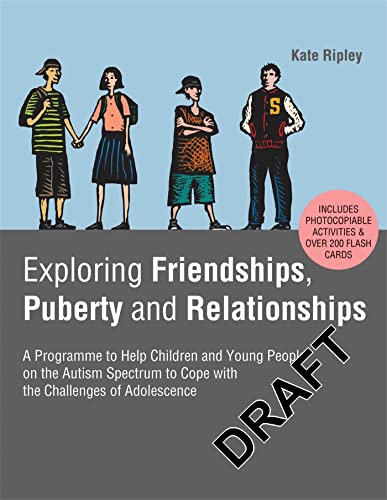 Stock image for Exploring Friendships, Puberty and Relationships: A Programme to Help Children and Young People on the Autism Spectrum to Cope with the Challenges of Adolescence for sale by Emerald Green Media