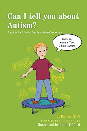 

Can I Tell You about Autism: A Guide for Friends, Family and Professionals