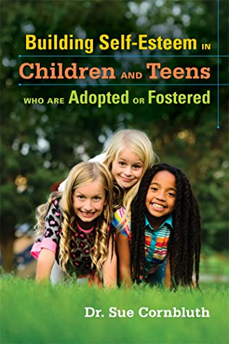 Imagen de archivo de Building Self-Esteem in Children and Teens Who Are Adopted or Fostered a la venta por Tall Stories BA