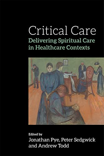 Imagen de archivo de Critical Care: Delivering Spiritual Care in Healthcare Contexts a la venta por Revaluation Books