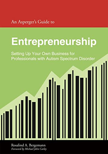 

Asperger's Guide to Entrepreneurship : Setting Up Your Own Business for Professionals with Autism Spectrum Disorder