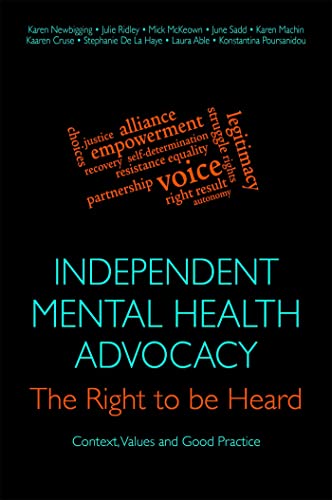 Stock image for Independent Mental Health Advocacy - The Right to Be Heard: Context, Values and Good Practice for sale by Goldstone Books