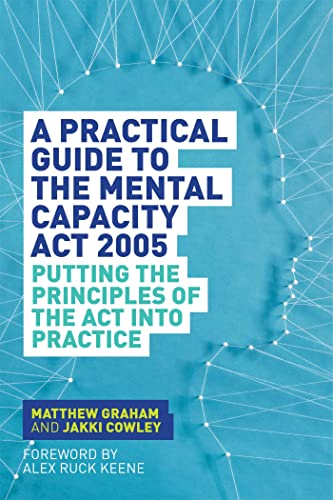Beispielbild fr A Practical Guide to the Mental Capacity Act 2005 zum Verkauf von Books From California
