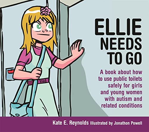 Stock image for Ellie Needs to Go: A book about how to use public toilets safely for girls and young women with autism and related conditions (Sexuality and Safety with Tom and Ellie) for sale by HPB-Red