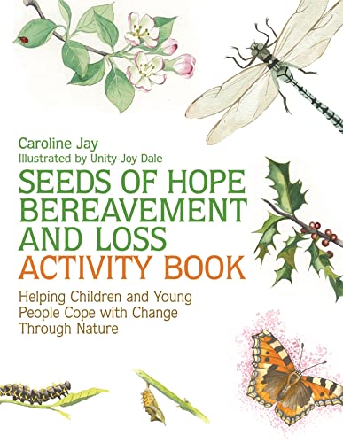 Beispielbild fr Seeds of Hope Bereavement and Loss Activity Book: Helping Children and Young People Cope with Change Through Nature zum Verkauf von Emerald Green Media