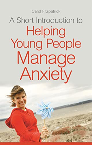 Stock image for A Short Introduction to Helping Young People Manage Anxiety for sale by Better World Books