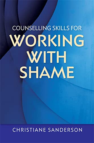 Stock image for Counselling Skills for Working with Shame (Essential Skills for Counselling) for sale by WorldofBooks