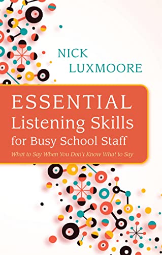 Beispielbild fr Essential Listening Skills for Busy School Staff: What to Say When You Don't Know What to Say zum Verkauf von WorldofBooks