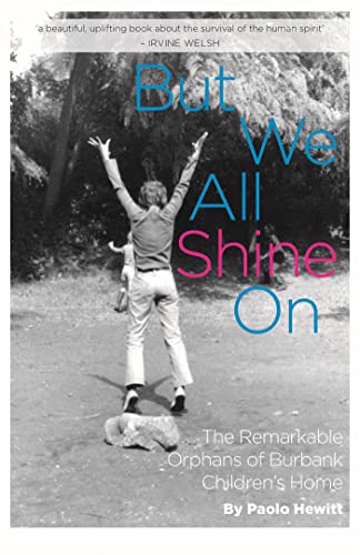 Stock image for But We All Shine On: The Remarkable Orphans of Burbank Children's Home for sale by Books From California