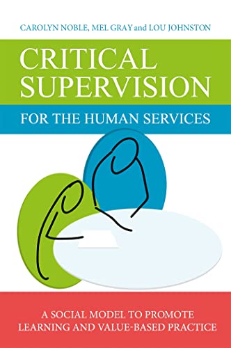 Stock image for Critical Supervision for the Human Services A Social Model to Promote Learning and ValueBased Practice for sale by PBShop.store US